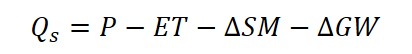 其中，Qs稱為表面逕流，P為降雨，ET為蒸發散，∆SM為土壤含水量的變化，∆GW則為地下水儲存量的變化。